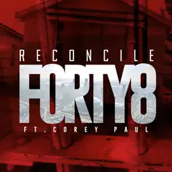Forty8 (feat. Corey Paul) - Single - Reconcile Forty8 (feat. Corey Paul) - Single - Reconcile