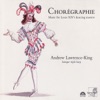 Chorégraphie - Music for Louis XIV's dancing masters, 2007