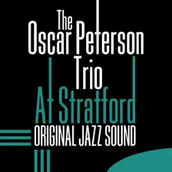 Original Jazz Sound: At Stratford Live - Oscar Peterson Trio Original Jazz Sound: At Stratford Live - Oscar Peterson Trio