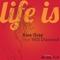 Life Is (feat. Will Diamond) - Alex Gray lyrics