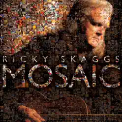 Mosaic (Bonus Track Version) - Ricky Skaggs
