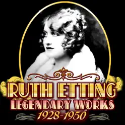 Legendary Works 1928-1950 - Ruth Etting