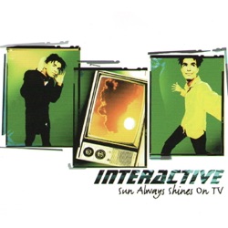 Interactive - The Sun Always Shines On TV (Radio Version)