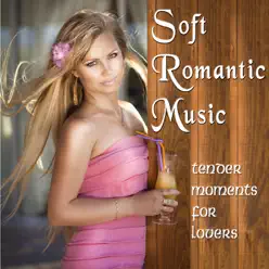 Soft Romantic Music - Tender Moments for Lovers - London Pops Orchestra Soft Romantic Music - Tender Moments for Lovers - London Pops Orchestra