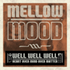 Well Well Well (Heart Over Mind Over Matter) - Mellow Mood