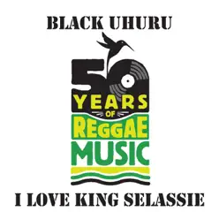 I Love King Selassie - Single - Black Uhuru