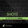 Stream & download Shots - (Originally Performed By LMFAO & Lil Jon) [Karaoke / Instrumental]