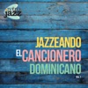 Jazzeando - El Cancionero Dominicano, Vol. 1