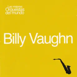 Las Mejores Orquestas del Mundo Billy Vaughn - Billy Vaughn Las Mejores Orquestas del Mundo Billy Vaughn - Billy Vaughn
