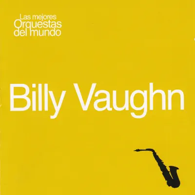 Las Mejores Orquestas del Mundo Billy Vaughn - Billy Vaughn