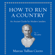 Cicerón - How to Run a Country: An Ancient Guide for Modern Leaders (Unabridged)