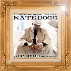 A Tribute to the King of G-Funk - Nate Dogg