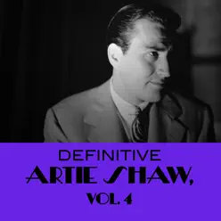 Definitive Artie Shaw, Vol. 4 - Artie Shaw Definitive Artie Shaw, Vol. 4 - Artie Shaw