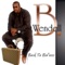 If I Had the Chance (I Got to Get Next to You) - Wendell B lyrics