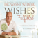 Dr. Wayne W. Dyer - Wishes Fulfilled: Mastering the Art of Manifesting (Unabridged)