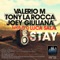 Stay (feat. Luca Sala) [Extended Mix] - Valerio M, Tony La Rocca & Joey Giuliana lyrics