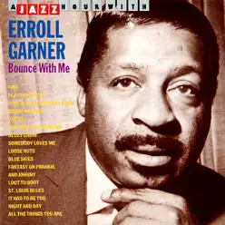 Bounce With Me - Erroll Garner Bounce With Me - Erroll Garner