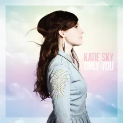 Only You - Single by Katie Sky album reviews, ratings, credits