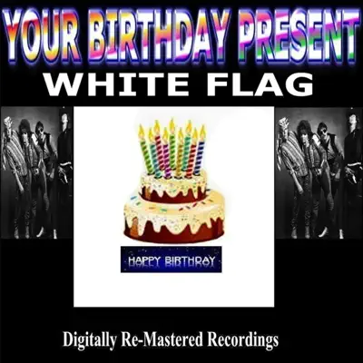 Your Birthday Present - White Flag - White Flag Your Birthday Present - White Flag - White Flag