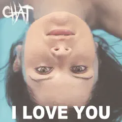 I Love You - Single - Chat I Love You - Single - Chat