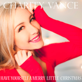 Have Yourself a Merry Little Christmas - Charity Vance