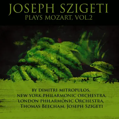 Joseph Szigeti Plays Mozart, Vol. 2 - London Philharmonic Orchestra
