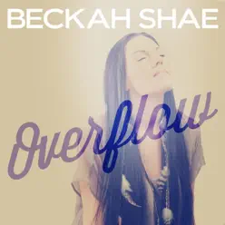 Overflow - Single - Beckah Shae