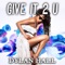 Give It 2 U (Dj Sam Club Mix) - Dylan Hall lyrics