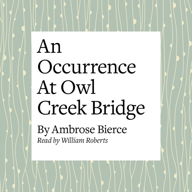 An Occurrence at Owl Creek Bridge by Ambrose Bierce