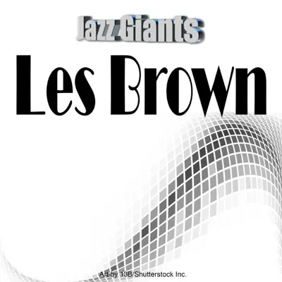 Jazz Giants: Les Brown - Les Brown Jazz Giants: Les Brown - Les Brown