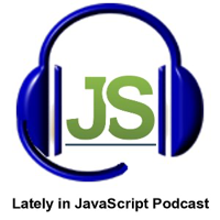Lately in JavaScript podcast podcast