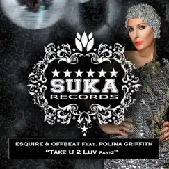 Take U 2 Luv Part2 (feat. Polina Griffith) by Esquire & Offbeat album reviews, ratings, credits