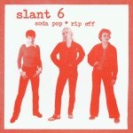 Slant 6 - Don't You Ever?