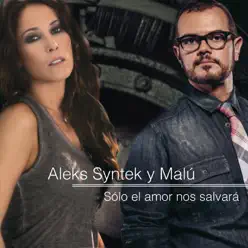 Sólo el Amor Nos Salvará (Dueto Con Malú) - Single - Aleks Syntek