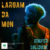 Jenifer Solidade - Largam da Mon