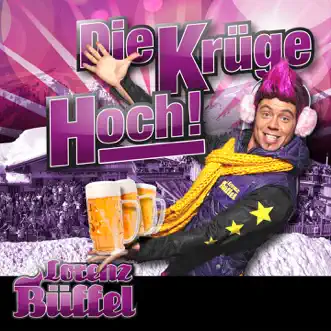 Die Krüge hoch! by Lorenz Büffel song reviws