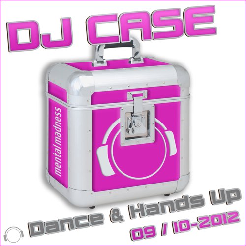 Various Artists - DJ Case - Dance & Hands Up: 09-2012 / 10-2012