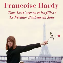 Tous les garcons et les filles / Le premier bonheur du jour - Françoise Hardy