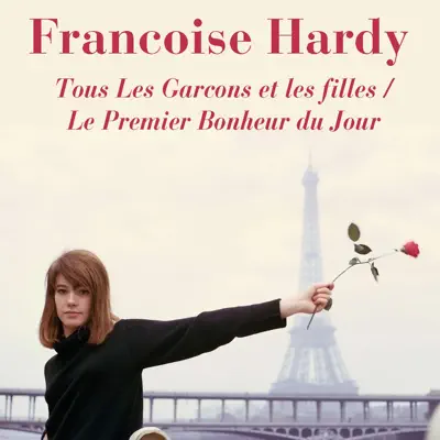 Tous les garcons et les filles / Le premier bonheur du jour - Françoise Hardy