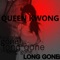 Long Gone - Queen Kwong lyrics