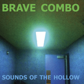 Sounds of the Hollow - Brave Combo