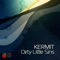 Dirty Little Sins (Daniel Jaimes Remix) - Kermit lyrics
