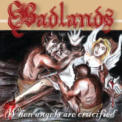When Angels Are Crucified - Badlands