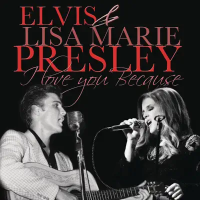 I Love You Because (with Lisa Marie Presley) - Single - Elvis Presley
