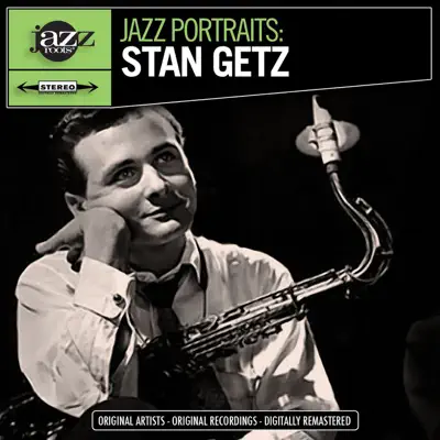 Jazz Portraits: Stan Getz Remastered - Stan Getz
