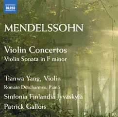 Mendelssohn: Violin Concertos - Violin Sonata in F Minor by Patrick Gallois, Sinfonia Finlandia Jyvaskyla, Tianwa Yang & Romain Descharmes album reviews, ratings, credits