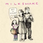 Milkshake - We Just Wanna Have Fun