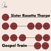 Sister Rosetta Tharpe - This Train