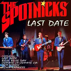 Last Date - The Spotnicks Last Date - The Spotnicks