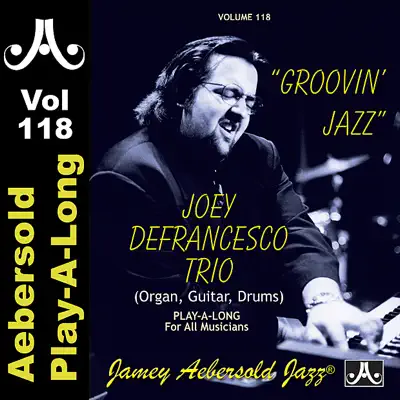 Groovin' Jazz - Joey DeFrancesco - Volume 118 - Joey DeFrancesco